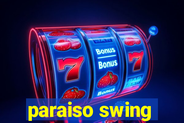 paraiso swing